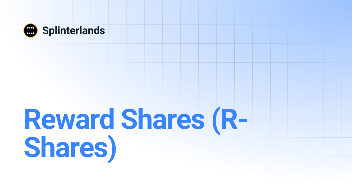 Reward Shares (R-Shares) | Splinterlands